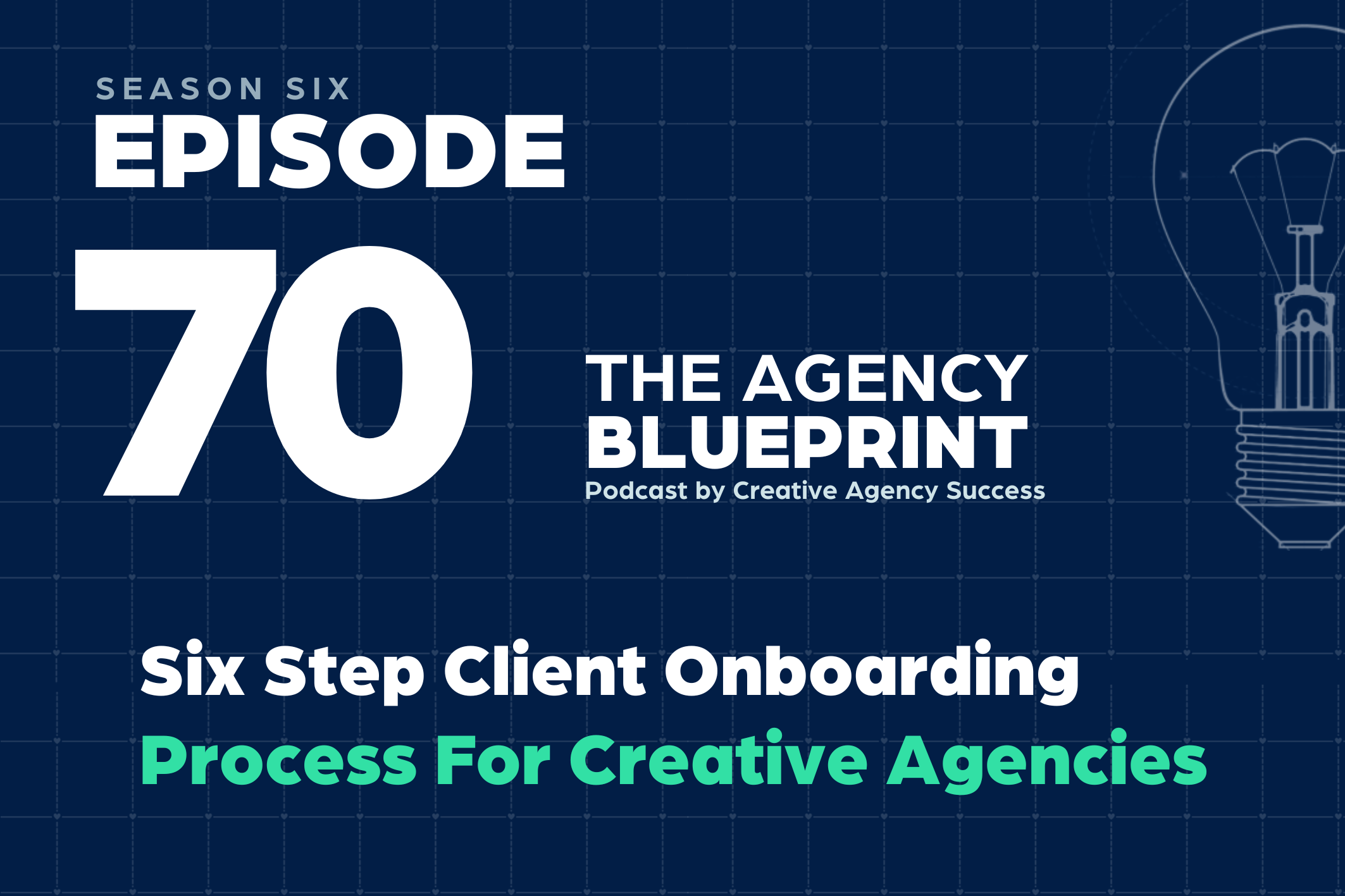 6 Ep 70 | Six Step Client Onboarding Process for Agencies
